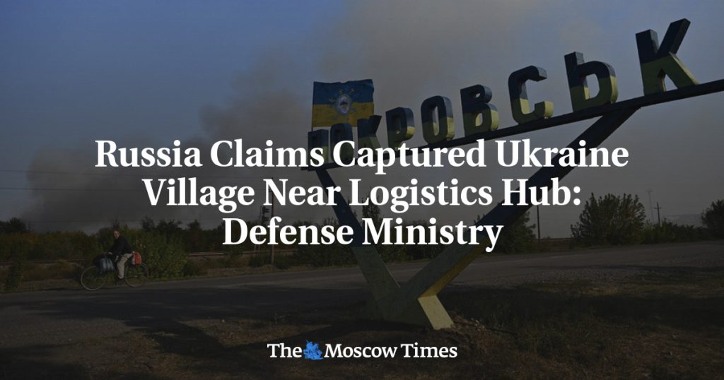 Defense Ministry: Russia Captures Ukraine Village Near Logistics Hub